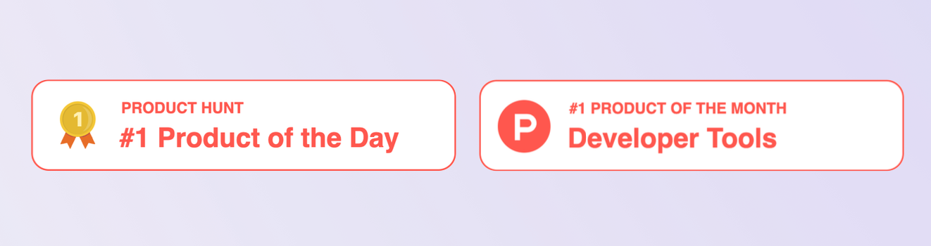 Product Hunt badges: #1 Product of the Day and #1 Product of the Month for Developer Tools